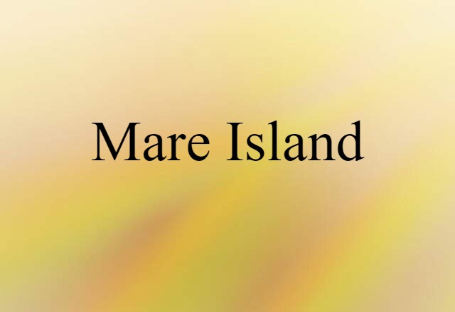 Mare Island (noun) Definition, Meaning & Examples