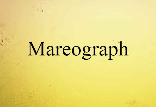 Mareograph (noun) Definition, Meaning & Examples