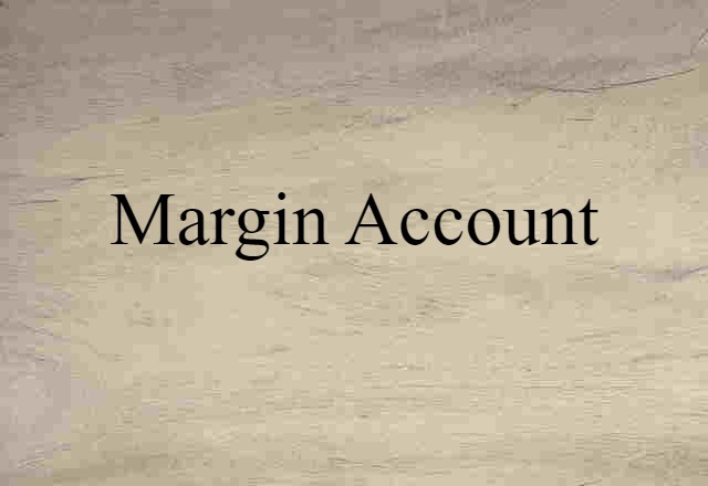 Margin Account (noun) Definition, Meaning & Examples