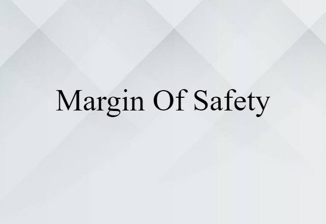 Margin Of Safety (noun) Definition, Meaning & Examples