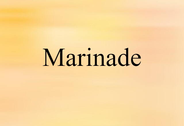 Marinade (noun) Definition, Meaning & Examples