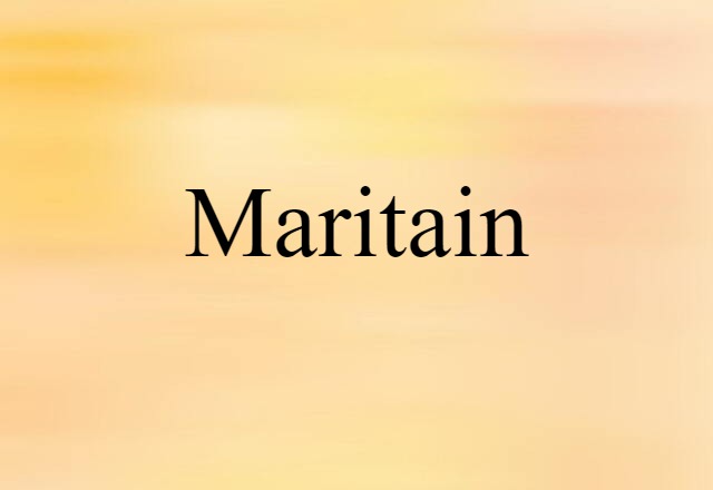 Maritain (noun) Definition, Meaning & Examples