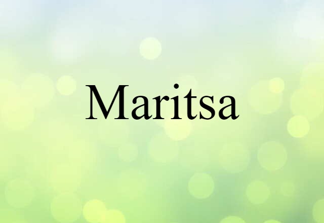 Maritsa (noun) Definition, Meaning & Examples