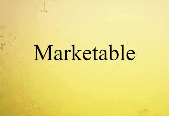 Marketable (noun) Definition, Meaning & Examples