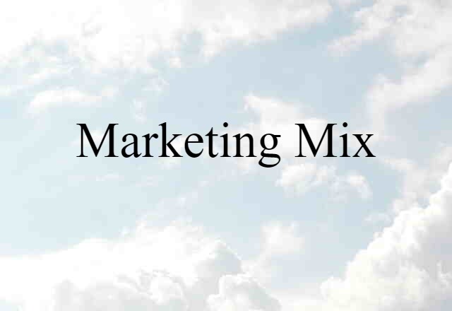 Marketing Mix (noun) Definition, Meaning & Examples