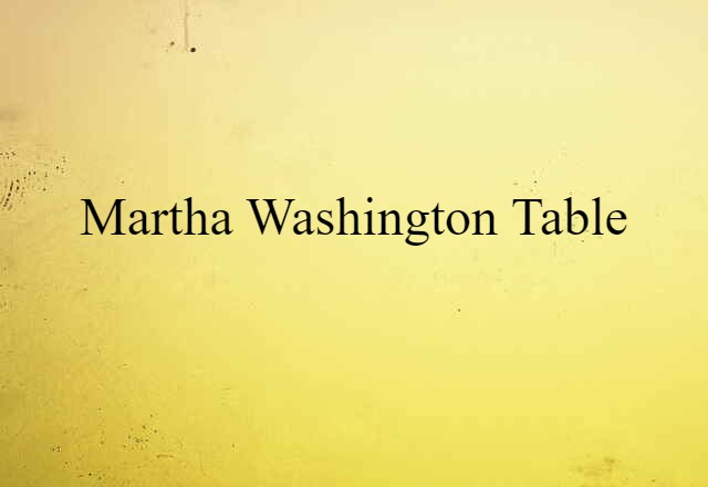 Martha Washington table