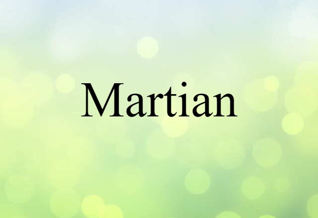 Martian (noun) Definition, Meaning & Examples