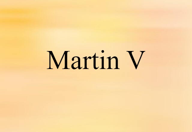 Martin V (noun) Definition, Meaning & Examples