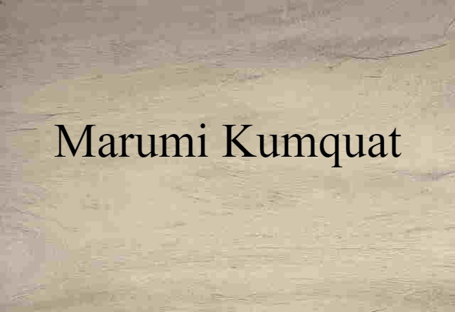 marumi kumquat