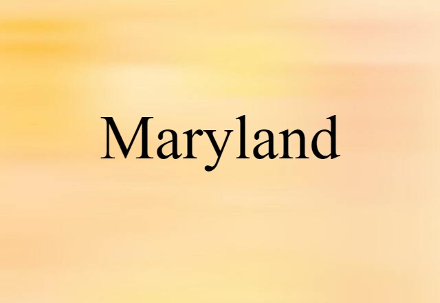 Maryland (noun) Definition, Meaning & Examples