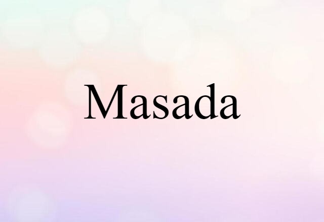 Masada (noun) Definition, Meaning & Examples