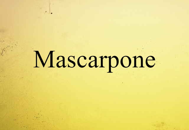 Mascarpone (noun) Definition, Meaning & Examples