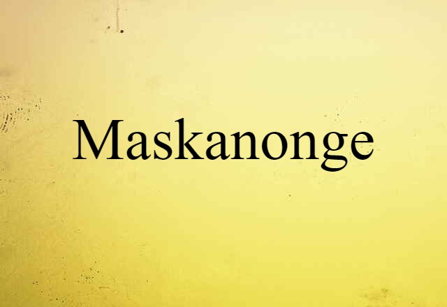 Maskanonge (noun) Definition, Meaning & Examples