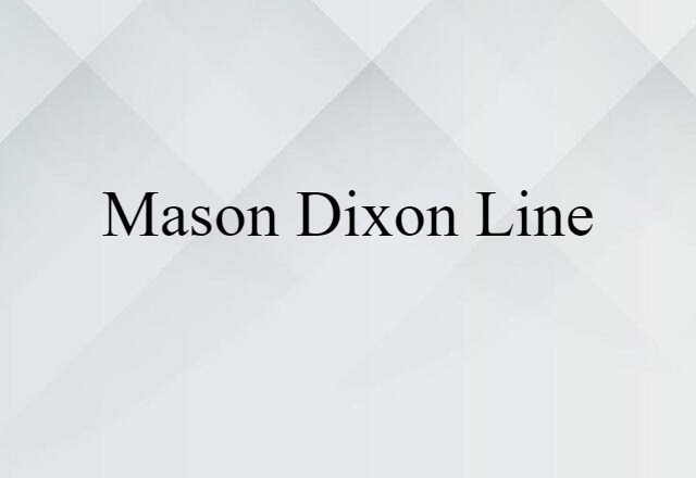 Mason-Dixon Line (noun) Definition, Meaning & Examples