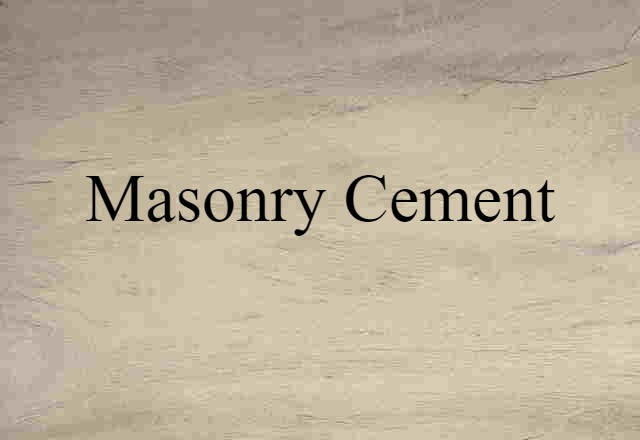 Masonry Cement (noun) Definition, Meaning & Examples