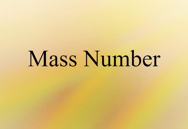 Mass Number (noun) Definition, Meaning & Examples