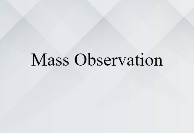 Mass Observation (noun) Definition, Meaning & Examples