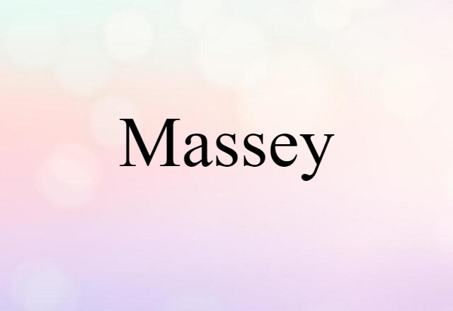 Massey (noun) Definition, Meaning & Examples