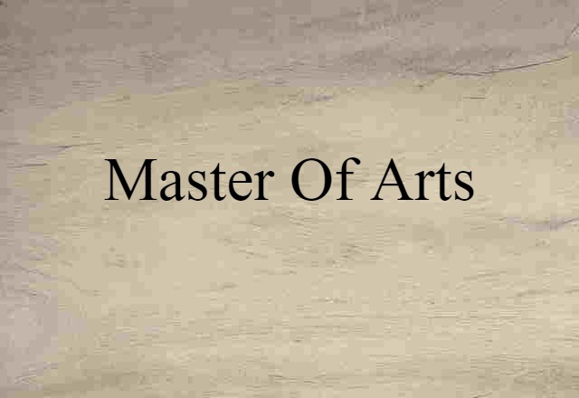 Master Of Arts (noun) Definition, Meaning & Examples