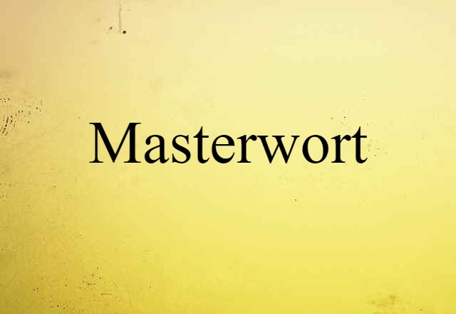 Masterwort (noun) Definition, Meaning & Examples