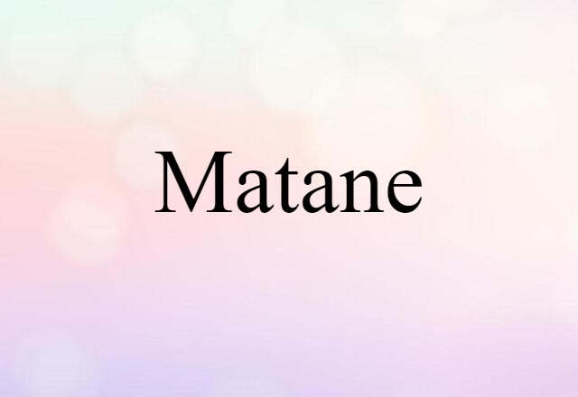 Matane (noun) Definition, Meaning & Examples