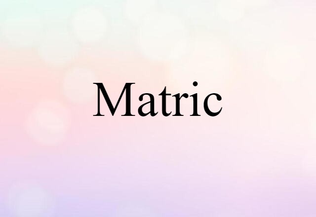 matric