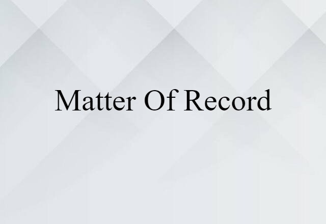 matter of record