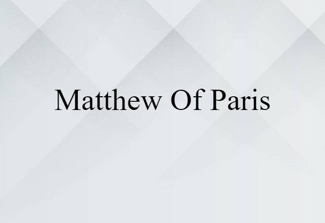 Matthew Of Paris (noun) Definition, Meaning & Examples