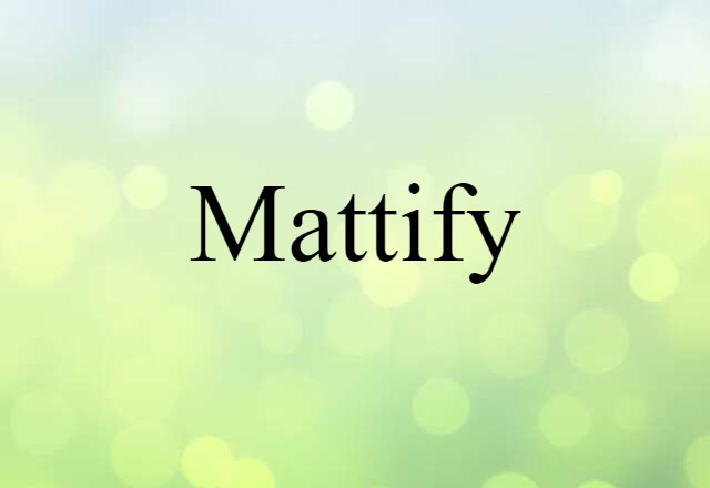 mattify