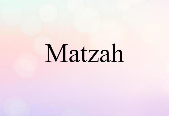 Matzah (noun) Definition, Meaning & Examples