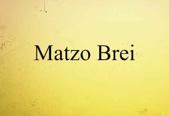 Matzo Brei (noun) Definition, Meaning & Examples