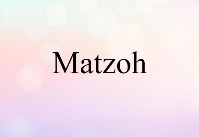 Matzoh (noun) Definition, Meaning & Examples