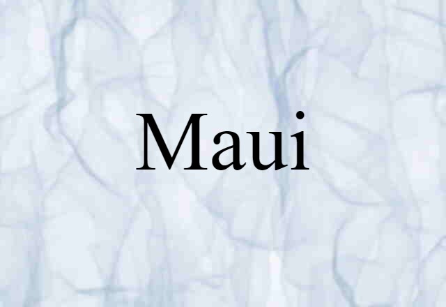 Maui (noun) Definition, Meaning & Examples