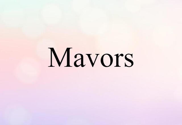 Mavors (noun) Definition, Meaning & Examples