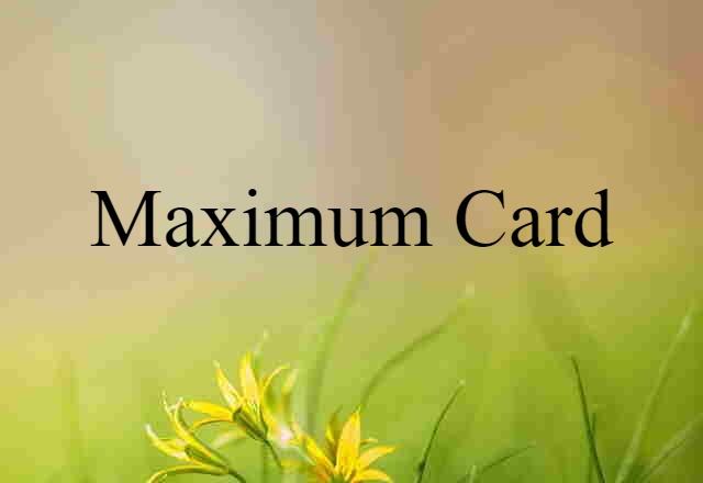 Maximum Card