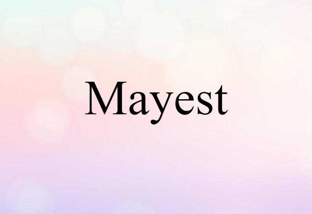 Mayest (noun) Definition, Meaning & Examples