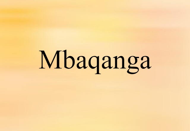 Mbaqanga (noun) Definition, Meaning & Examples