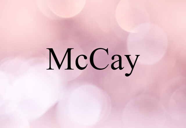 McCay (noun) Definition, Meaning & Examples