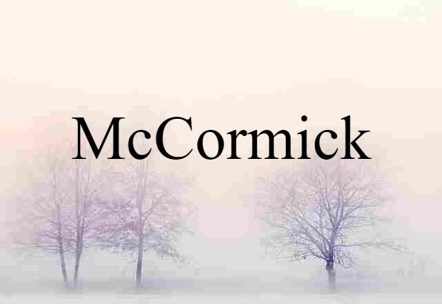 McCormick (noun) Definition, Meaning & Examples