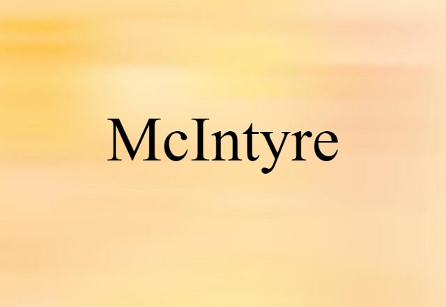 McIntyre (noun) Definition, Meaning & Examples