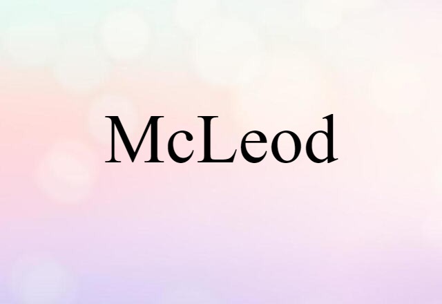 McLeod (noun) Definition, Meaning & Examples