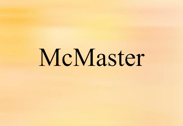 McMaster (noun) Definition, Meaning & Examples