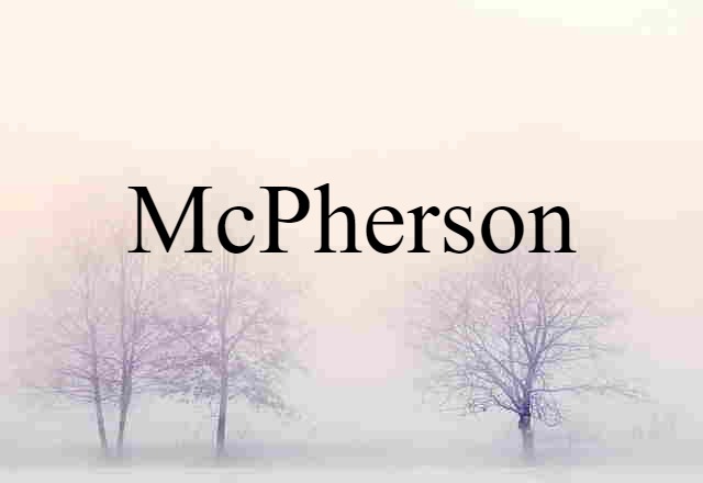 McPherson (noun) Definition, Meaning & Examples