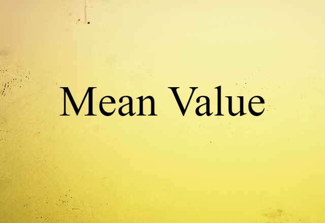 Mean Value (noun) Definition, Meaning & Examples