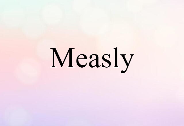 Measly (noun) Definition, Meaning & Examples