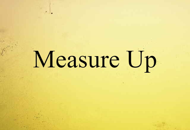 measure up