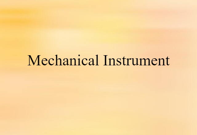 mechanical instrument