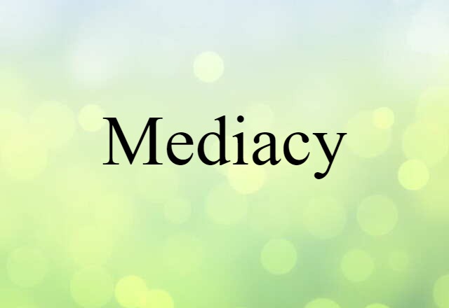 Mediacy (noun) Definition, Meaning & Examples