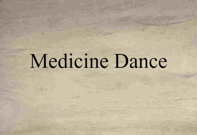 Medicine Dance (noun) Definition, Meaning & Examples