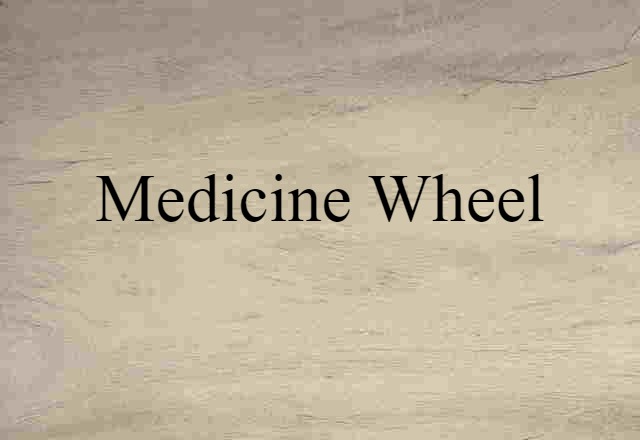 Medicine Wheel (noun) Definition, Meaning & Examples